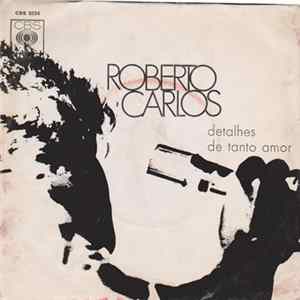 Roberto Carlos - Detalhes / De Tanto Amor FLAC