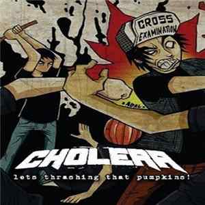 Cholera - Lets Thrashing That Pumpkins! FLAC