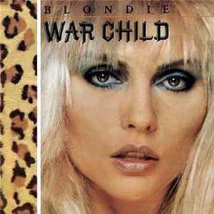 Blondie - War Child FLAC