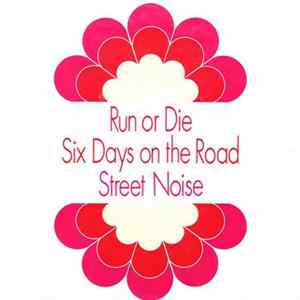 Street Noise - Run Or Die / Six Days On The Road FLAC