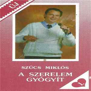 Szűcs Miklós - A Szerelem Gyógyít FLAC