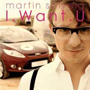 Martin Solveig - I Want U FLAC