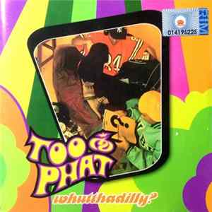 Too Phat - Whuttadilly FLAC
