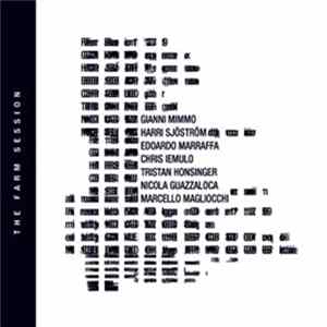 Gianni Mimmo, Harri Sjöström, Edoardo Marraffa, Chris Iemulo, Nicola Guazzaloca, Tristan Honsinger, Marcello Magliocchi - The Farm Session FLAC