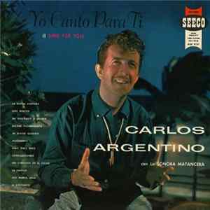 Carlos Argentino Con La Sonora Matancera - Yo Canto Para Ti (I Sing For You) FLAC