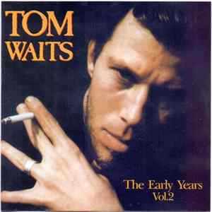 Tom Waits - The Early Years Vol. 2 FLAC