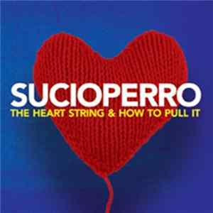 Sucioperro - The Heart String & How To Pull It FLAC