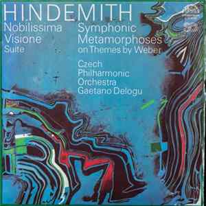 Hindemith, Czech Philharmonic Orchestra, Gaetano Delogu - Nobilissima Visione Suite / Symphonic Metamorphoses On Themes By Weber FLAC