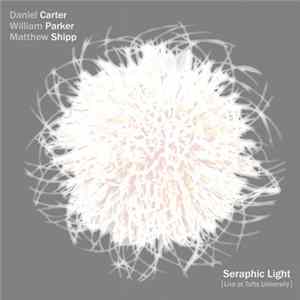 Daniel Carter, William Parker, Matthew Shipp - Seraphic Light FLAC