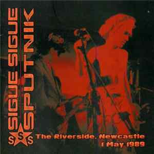 Sigue Sigue Sputnik - The Riverside.Newcastle 1 May 1989 FLAC