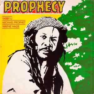 Yabby U / Wayne Wade / Michael Prophet - Prophecy FLAC