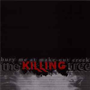 The Killing Tree - Bury Me At Make-Out Creek FLAC