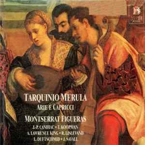 Tarquinio Merula - Montserrat Figueras, J.-P. Canihac, T. Koopman, A. Lawrence King, R. Lislevand, L. Duftschmid, J. Savall - Arie E Capricci A Voce Sola FLAC