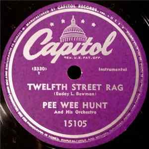 Pee Wee Hunt And His Orchestra - Twelfth Street Rag / Somebody Else, Not Me FLAC