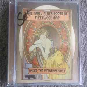 Various - The Early Blues Roots Of Fleetwood Mac - Under The Influence Vol. 2 FLAC