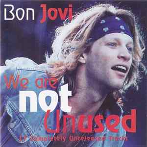 Bon Jovi - We Are Not Unused FLAC