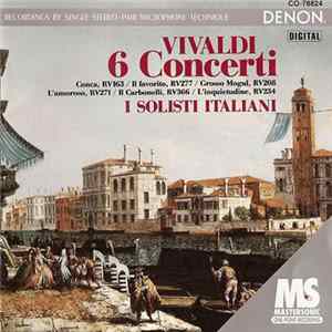 Antonio Vivaldi, I Solisti Italiani - 6 Concerti: Conca, Il Favorito, Grosso Mogul, L'amoroso, Il Carbonelli, L'inquietudine FLAC