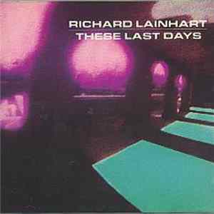 Richard Lainhart - These Last Days FLAC