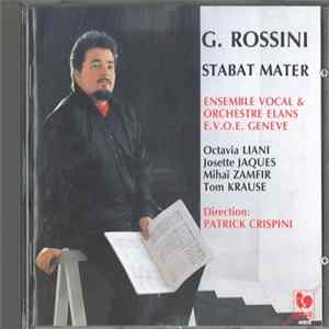 G. Rossini / Ensemble vocal & Orchestre Elans E.V.O.E. Genève • Octavia Liani • Josette Jaques • Mihaï Zamfir • Tom Krause / Patrick Crispini - Stabat Mater FLAC
