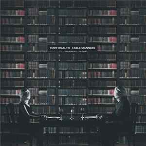 Tomy Wealth - Table Manners FLAC