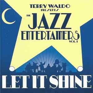 Terry Waldo - Presents The Jazz Entertainers Vol. 1 - Let It Shine FLAC