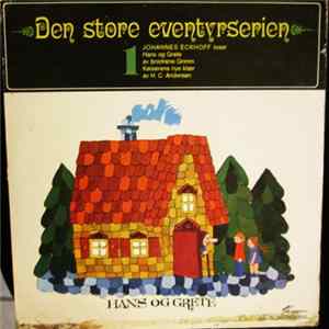 Johannes Eckhoff - Den Store Eventyrserien 1 - Hans Og Grete FLAC