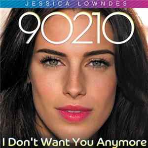 Jessica Lowndes - I Don't Want You Anymore FLAC