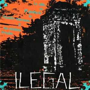 Ilegal - La Vida Es El Producto De Nuestra Esperanza Y Las Visiónes Irreales FLAC