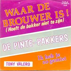 De Pintepakkers, Tony Valero - Waar de Brouwer Is… (Hoeft de Bakker Niet Te Zijn) FLAC