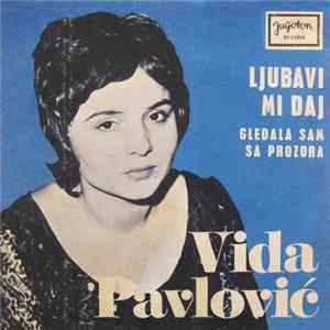 Vida Pavlović - Ljubavi Mi Daj / Gledala Sam Sa Prozora FLAC