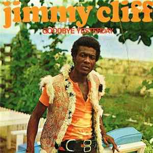 Jimmy Cliff - Goodbye Yesterday FLAC