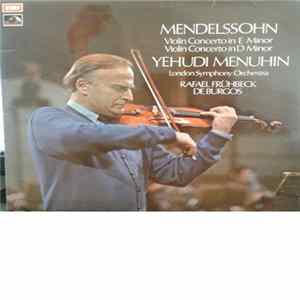 Mendelssohn, Yehudi Menuhin, London Symphony Orchestra, Rafael Frühbeck De Burgos - Violin Concerto In E Minor · Violin Concerto In D Minor FLAC