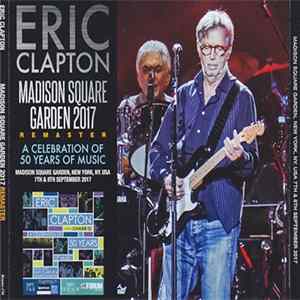 Eric Clapton - Madison Square Garden 2017 Remaster FLAC