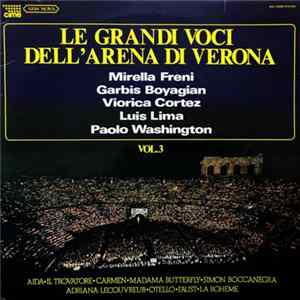 Mirella Freni - Garbis Boyagian - Viorica Cortez - Luis Lima - Paolo Washington - Le Grandi Voci Dell'Arena Di Verona Vol.3 FLAC