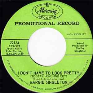 Margie Singleton - I Don't Have To Look Pretty (To Stay Home And Cry) / Walkin' Back To Happiness FLAC