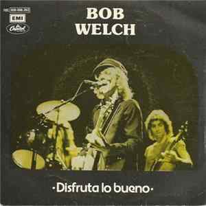 Bob Welch - Disfruta Lo Bueno (Don't Rush The Good Things) FLAC