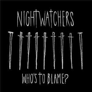 Nightwatchers - Who's To Blame ? FLAC