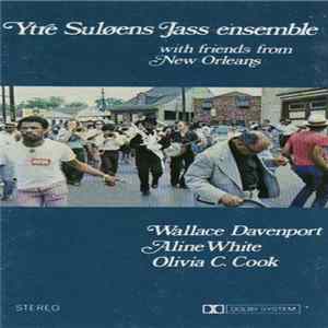 Ytre Suløens Jass-Ensemble / Wallace Davenport / Aline White / Olivia C. Cook - Ytre Suløens Jass-Ensemble With Friends From New Orleans FLAC