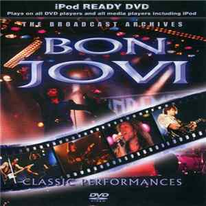 Bon Jovi - Bon Jovi The Broadcast Archives: Classic Performances FLAC