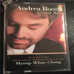 Andrea Bocelli, Orchestra dell'Accademia Nazionale di Santa Cecilia E Coro dell'Accademia Nazionale di Santa Cecilia, Myung-Whun Chung - Sacred Arias FLAC