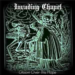 Invading Chapel - Gloom Over This Hope FLAC