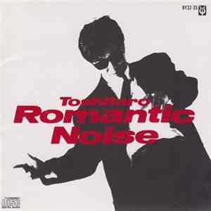 Toshitaro - Romantic Noise FLAC