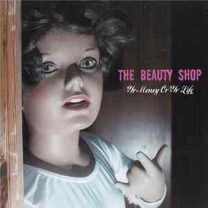 The Beauty Shop - Yr Money Or Yr Life FLAC