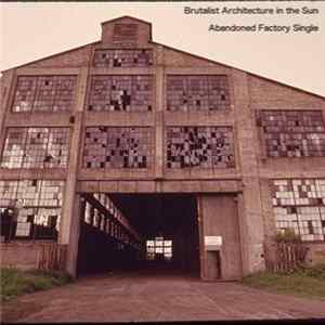 Brutalist Architecture In The Sun - Abandoned Factory FLAC