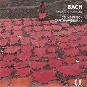 Johann Sebastian Bach, Céline Frisch, Café Zimmermann - Goldberg Variations FLAC