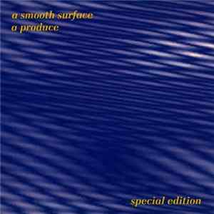 A Produce - A Smooth Surface (Special Edition) FLAC