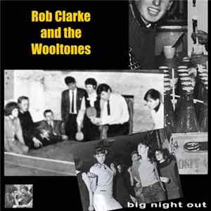 Rob Clarke And The Wooltones - Big Night Out FLAC