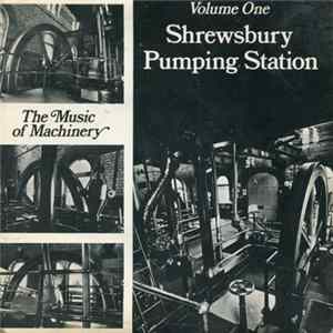 Shrewsbury Pumping Station - The Music Of Machinery: Volume One Shrewsbury Pumping Station FLAC