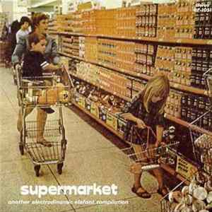 Various - Supermarket - Another Electrodinamic Elefant Compilation FLAC