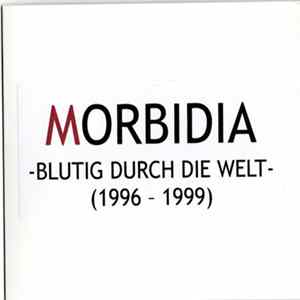 Morbidia - -Blutig Durch Die Welt- (1996-1999) FLAC